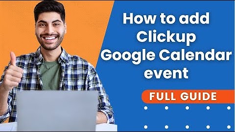 How to add clickup google calendar event | Clickup Tutorial