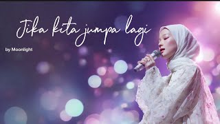 JIKA KITA BERJUMPA LAGI - by Moonlight