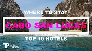 CABO: Top 5 Places to Stay in Cabo San Lucas, Mexico (Hotels &amp; Resorts in Los Cabos!)