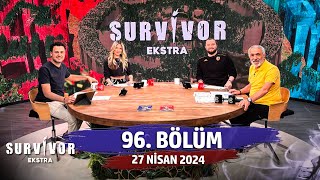 Survivor Ekstra 96. Bölüm | 27 Nisan 2024 @SurvivorEkstra