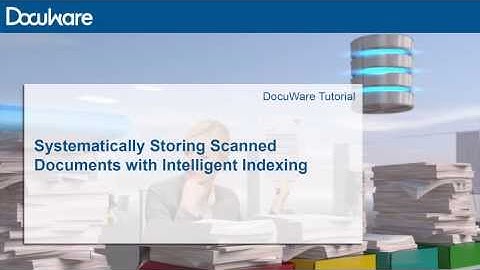 DocuWare Tutorial: Systematically Storing Scanned Documents -- with Intelligent Indexing Service