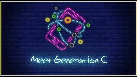 Action 11 Module 8. Meet Generation C