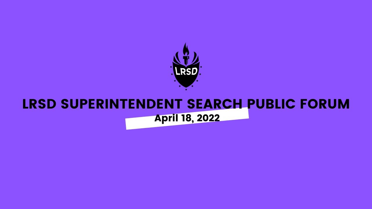 LRSD Superintendent Search Community Forum 04/18/22