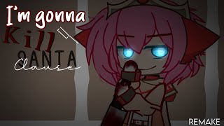 ~I’m Gonna Kill Santa Clause~CRK GLMV~Christmas Special~REMAKE!~