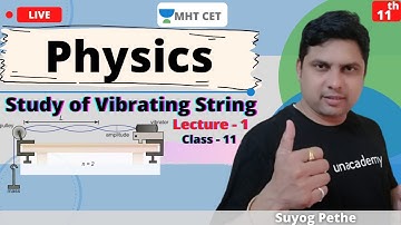 Unacademy MHT CET | Study of Vibrating String | Physics | Class - 11 | Crack MHT CET 2021