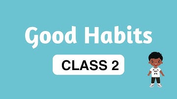 Class 2 EVS - Good Habits | Cbse Education | Talentina