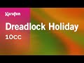 Karaoke Dreadlock Holiday - 10CC *