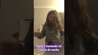 Parte 2 Haciendo Mi Rutina De Noche , Quieren Parte Tres ?????