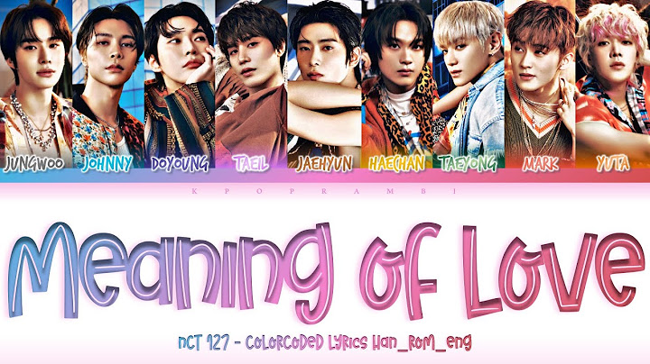 NCT 127 (엔시티 127) - “Meaning of Love (사랑한다는 말의 뜻을 알아가자)'' Lyrics 가사 [日本語字幕] (Color_Coded)