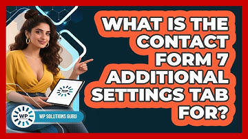 What Is The Contact Form 7 Additional Settings Tab For? - WP Solutions Guru