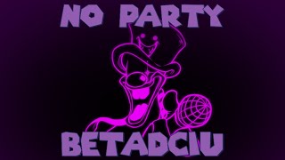 No Party, but every turn a different character sings it (No Party BETADSCI)