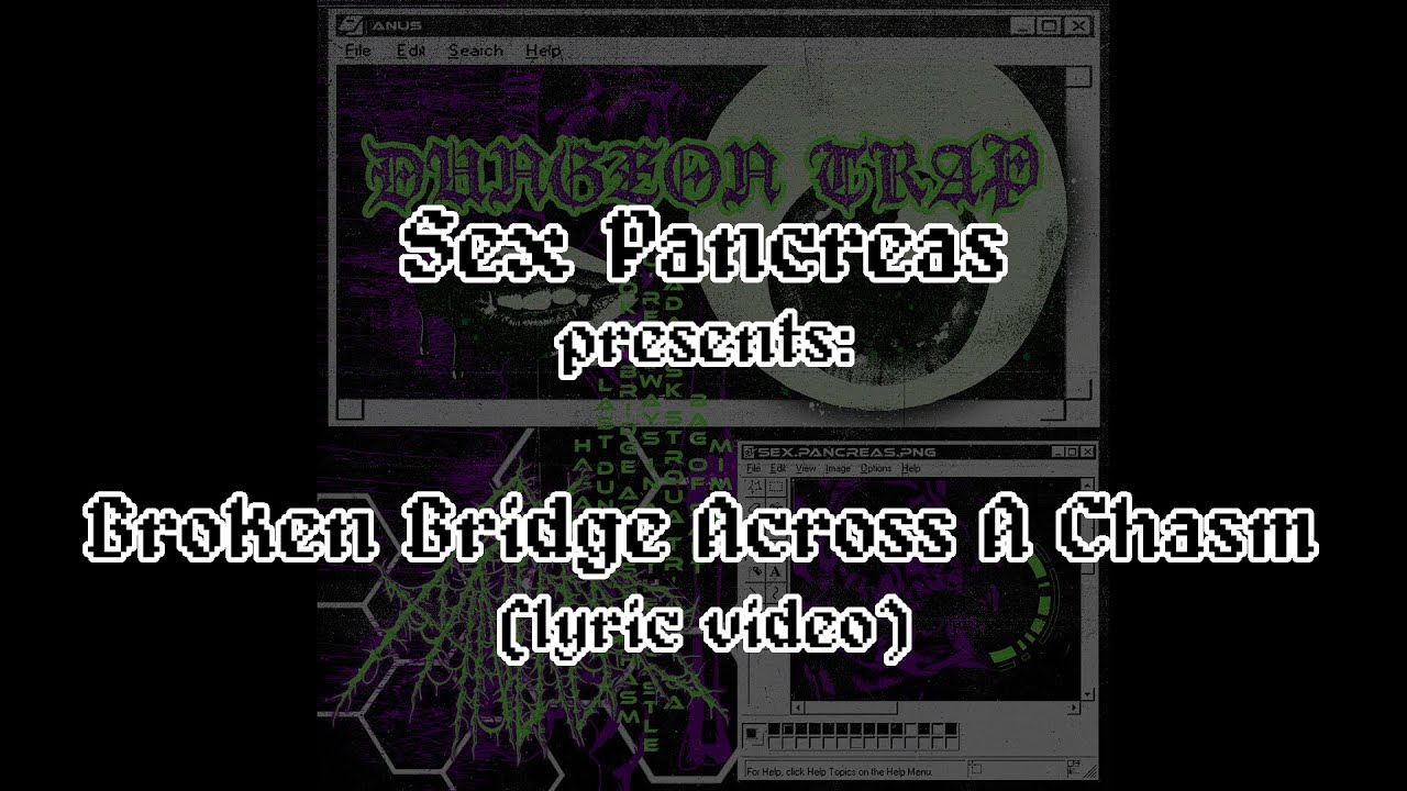sex pancreas - Broken Bridge Across A Chasm (lyric video)