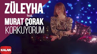 Züleyha feat. Murat Çorak - Korkuyorum I  Music © 2022 Kalan Müzik Resimi