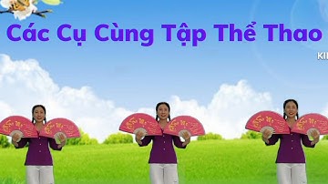 Thế Dục Dưỡng Sinh/Các Cụ Tập Thể Thao.(có link hướng dẫn)🌟 Sáng tác:Ngọc Diệp.Thanh Hằng.
