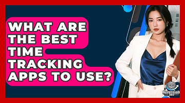 What Are The Best Time Tracking Apps To Use? - BusinessGuide360.com