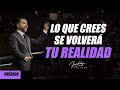 Lo que crees se volverá tu realidad - Freddy DeAnda