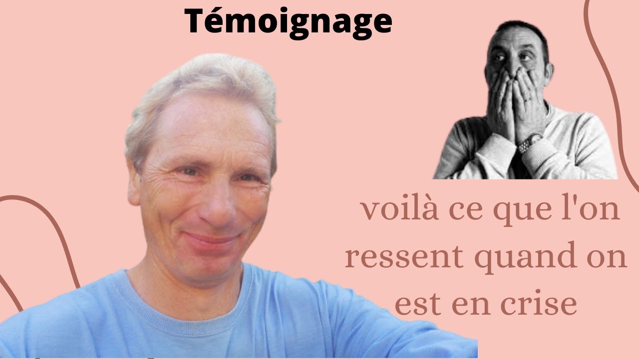 Témoignage voilà ce que l'on ressent quand on est en crise