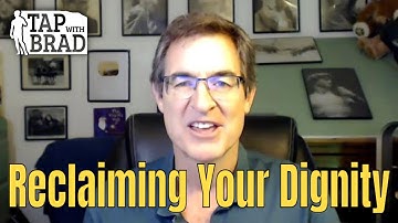 Reclaiming Your Dignity - Tapping with Brad Yates