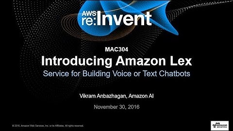 AWS re:Invent 2016: NEW LAUNCH! Introducing Amazon Lex (MAC304)