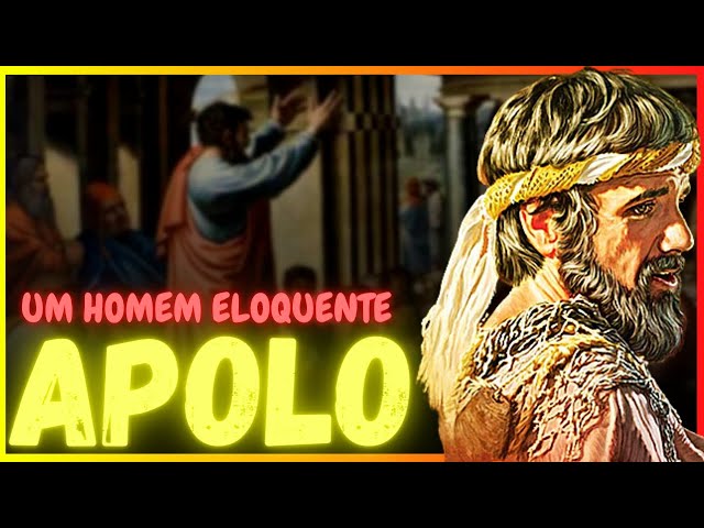 UM HOMEM ELOQUENTE  Quem foi Apolo na Bíblia 