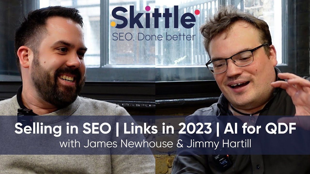 Selling in SEO, links in 2023 & leveraging AI for QDF James Newhouse