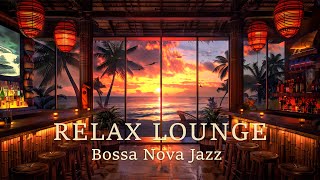 Relax Lounge Bossa Nova ~ BEST Bossa Jazz to Unwind to ~ Bossa Nova Ambience