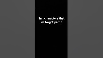 sml characters we forgot about part 3