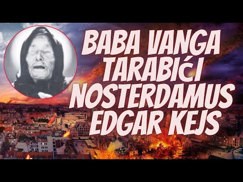 Baba Vanga, Tarabići, Nostradamus, Edgar Kejs: Najpoznatiji Proroci i Proročanstva