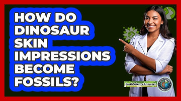 How Do Dinosaur Skin Impressions Become Fossils? - Earth Science Answers