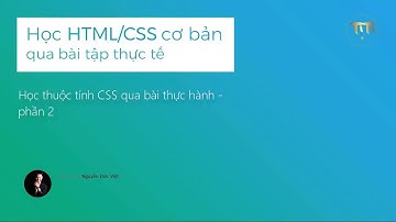 HTML CSS cơ bản | 10. Học thuộc tính CSS qua bài tập thực hành - phần 2