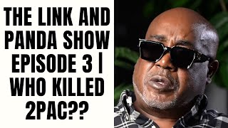 The Link and PANDA Show Episode 3 | Who Killed 2pac??