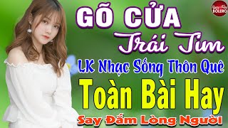 GÕ CỬA TRÁI TIM ➤ MAI TIẾN ĐẠT ➤ LK Nhạc Sống Thôn Quê Toàn Bài Hay KHÔNG QUẢNG CÁO NGỌT LỊM TIM