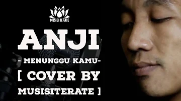 ANJI - MENUNGGU KAMU | COVER BY MUSISITERATE