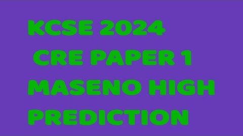 KCSE 2024 CRE PAPER 1 MASENO HIGH PREDICTION