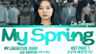 LEE SUHYUN [이수현] 'My Spring' 나의 봄은 My Liberation Diary OST Part 7 (나의 해방일지 OST) LYRICS han,rom,eng