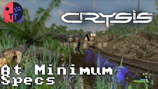 Crysis at Minimum System Requirements - TT Experience