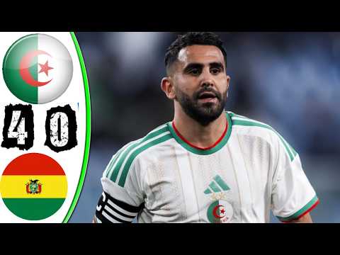 ملخص مباراة الجزائر وبوليفيا 4-0  اليوم في مباراة ودية استعدادا لكأس العالم 2026 | algerie en direct