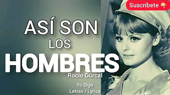 Así son los hombres Rocío Dúrcal LETRA lyrics Yo Digo Así son los hombres Rocío Dúrcal LETRA lyrics Yo Digo