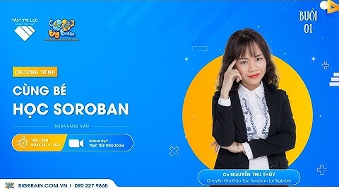 Chương trình cùng bé học SOROBAN với Chuyên gia đào tạo Nguyễn Thu Thủy - Buổi 1