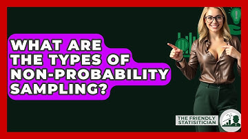 What Are The Types Of Non-probability Sampling? - The Friendly Statistician