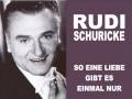 Rudi Schuricke - So eine Liebe gibt es einmal nur