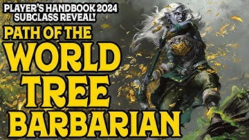 2024 PHB Subclass Reveal: Path of the World Tree Barbarian.