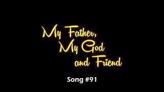 Video thumbnail of "Song #91  My Father, My God and Friend (Karaoke)"