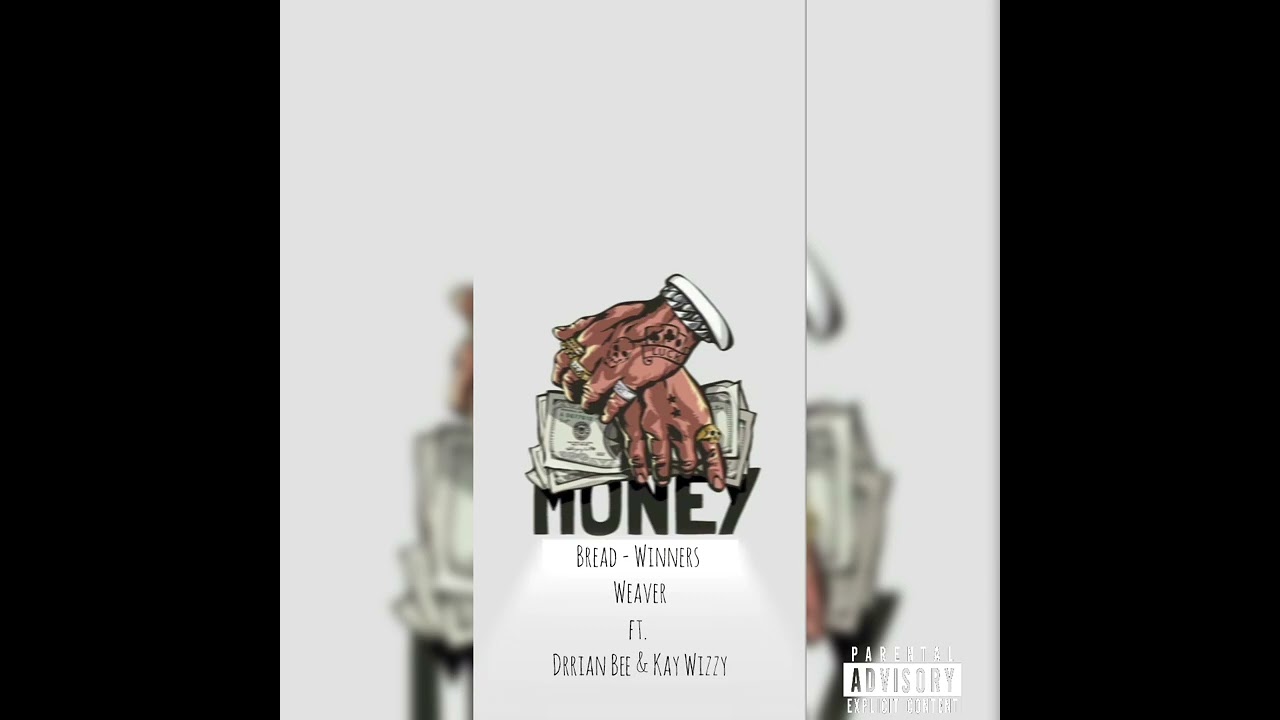 Weaver _ Bread Winners ft. Drrian Bee & Kay Wizzy