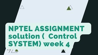 Nptel Control system /Engineering Assignment  solution week 4