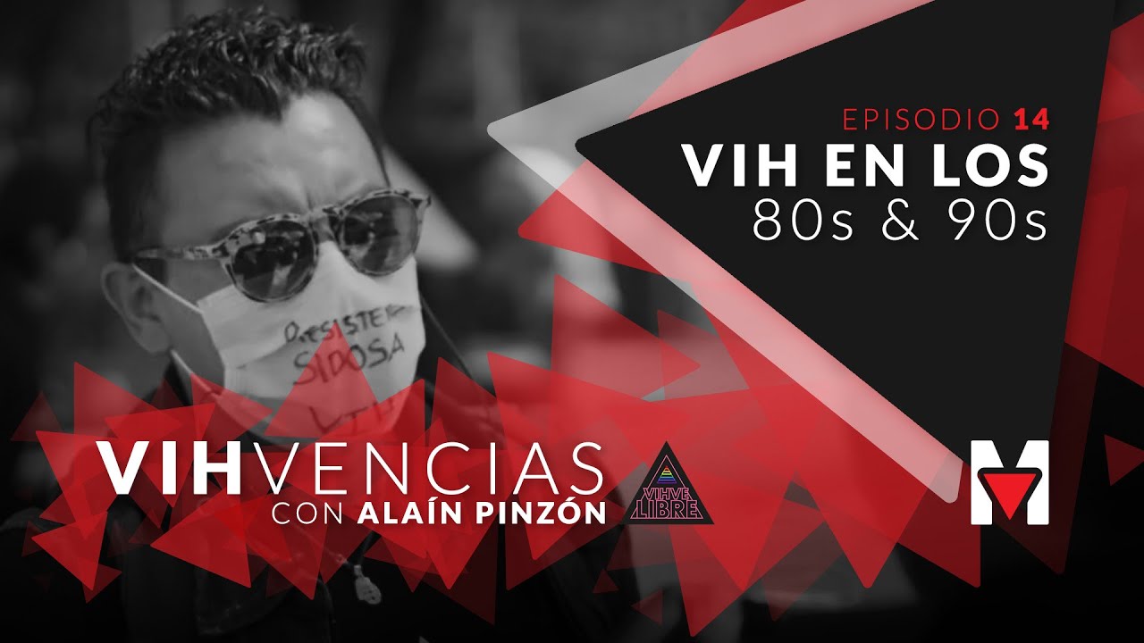 VIH en los 80s y 90s 🔺 VIHvencias con Alaín Pinzón