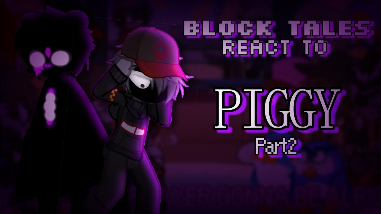 block-tales-react-to-piggy-player-part-2-gacha-life-2-youtube