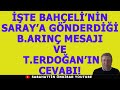 İŞTE BAHÇELİ'NİN SARAY'A İLETTİĞİ B.ARINÇ MESAJI VE T.ERDOĞAN'IN VERDİĞİ CEVAP!