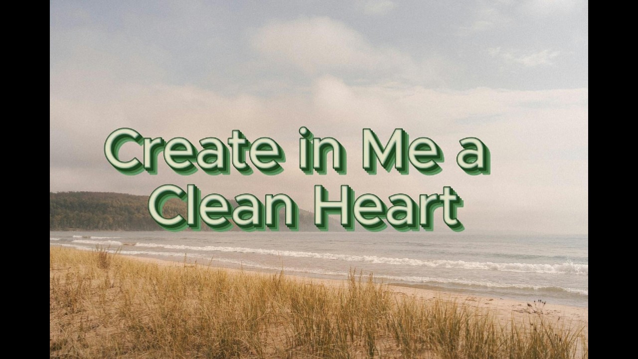 Create in Me a Clean Heart