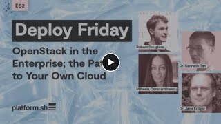 Deploy Friday E52 OpenStack in the Enterprise; the Path to Your Own Cloud